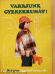 Varrjunk gyerekruhát!