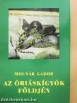 Az óriáskígyók földjén