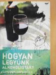 Hogyan legyünk alkoholisták?