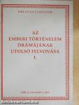 Az emberi történelem drámájának utolsó felvonása I.