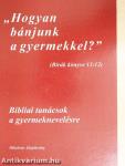 "Hogyan bánjunk a gyermekkel?"