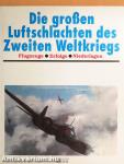 Die großen Luftschlachten des Zweiten Weltkriegs