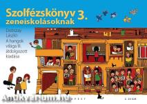 SZOLFÉZSKÖNYV ZENEISKOLÁSOKNAK 3. - DOBSZAY:A HANGOK VILÁGA III. ÁTDOLGOZOTT KIADÁSA