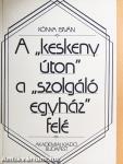 A "keskeny úton" a "szolgáló egyház" felé
