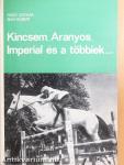 Kincsem, Aranyos, Imperial és a többiek...