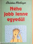 Néha jobb lenne egyedül