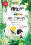Hahó, dzsungel! - Mi ez a különös rikoltozás?  - Interaktív mesekönyv - A mese folytatásáról te dönthetsz!