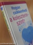 Hogyan csökkenthető a koleszterinszint?