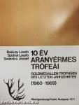 10 év aranyérmes trófeái
