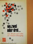 Wo zwei oder drei...