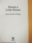 Dream a little Dream