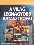 A világ legnagyobb katasztrófái
