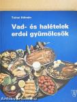 Vad- és halételek, erdei gyümölcsök