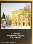 A Debreceni Református Kollégium Könyvtáráról
