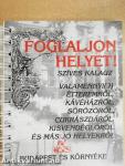 Foglaljon helyet!