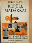 Repülj, madárka!