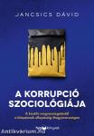 A korrupció szociológiája - A kisstílű megvesztegetéstől a közpénzek ellopásáig Magyarországon
