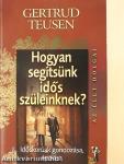 Hogyan segítsünk idős szüleinknek?