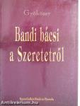 Bandi bácsi a Szeretetről