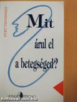 Mit árul el a betegséged?
