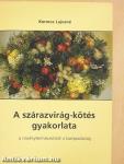 A szárazvirág-kötés gyakorlata