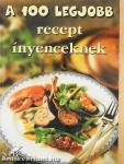 A 100 legjobb recept ínyenceknek