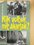 Kik voltak, mit akartak?
