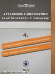 A pedagógus a szervezetben - Sajátos pedagógiai ismeretek 4.
