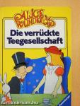 Alice im Wunderland - Die verrückte Teegesellschaft