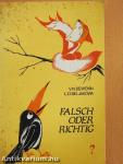 Falsch oder Richtig?