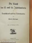 Die Kunst des 15. und 16. Jahrhunderts in Deutschland und den Niederlanden (gótbetűs)