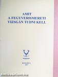 Amit a fegyverismereti vizsgán tudni kell