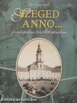 Szeged anno... (kétszeresen dedikált példány)