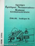 Egységes Építőipari Normarendszer Kisüzemi Körülmények Között III.