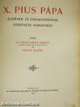 X. Pius pápa életének és uralkodásának története napjainkig