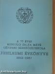 A 75 éves miskolci Zalka Máté Gépipari Szakközépiskola Jubileumi Évkönyve 1912-1987