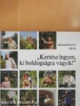 "Kertész legyen, ki boldogságra vágyik!" (dedikált példány)