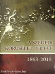 A szegedi kórusélet 150 éve