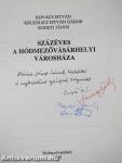 Százéves a hódmezővásárhelyi Városháza (dedikált és többszörösen aláírt példány)