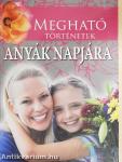Megható történetek anyák napjára
