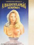 A halhatatlanság küszöbén