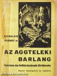 Az aggteleki barlang leírása és feltárásának története