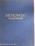 Michelangelo Buonarroti - Die Bildwerke