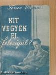 Kit vegyek el feleségül?