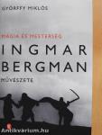 Mágia és mesterség - Ingmar Bergman művészete (dedikált példány)
