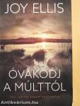 Óvakodj a múlttól