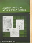 A szegedi nagytájtól az egységesülő Európáig (dedikált példány)