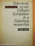 Föderációs tervek Délkelet-Európában és a Habsburg-monarchia 1840-1918