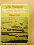 Egy kőkori település Közép-Ázsiában: Dzsejtun
