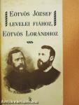 Eötvös József levelei fiához, Eötvös Lorándhoz